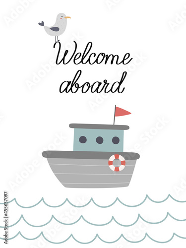 A card with a boat on the waves. Welcome aboard. Cute poster for kids. Vector marine illustration