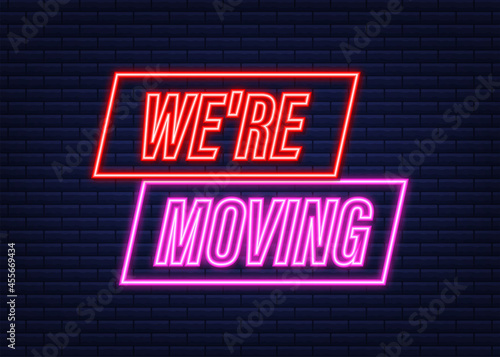 We're moving neon icon badge. Ready for use in web or print design. Neon icon. Vector stock illustration.
