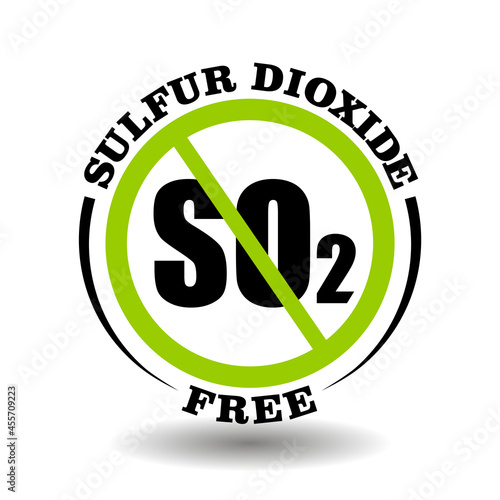 Vector stamp Sulfur Dioxide free, non SO2, no sulphur dioxide additive in cosmetic, food, medical product. Round prohibited icon for packaging symbol