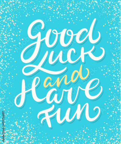 Good luck and have fun. Vector handwritten lettering.