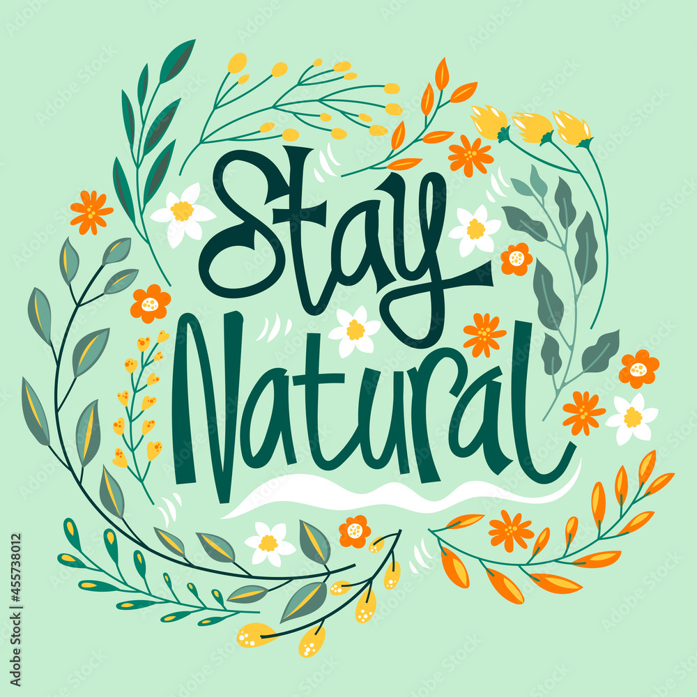 Stay Natural Quote for Save The Earth Concept