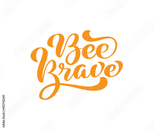 Bee Brave calligraphy lettering baby text. Vector hand lettering kids quote isolated on white background. Concept for logo, textile, typography poster, print