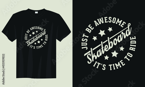 just be awesome it's time to ride skate skateboarding t-shirt design, vintage skate skateboarding t-shirt design, typography skate skateboarding t-shirt design