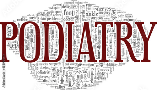 Podiatry - Podiatric Medicine vector illustration word cloud isolated on a white background.