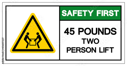 Safety First 45 Pound Two Person Lift Required Symbol Sign, Vector Illustration, Isolate On White Background Label .EPS10