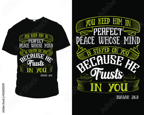 You keep him in perfect peace whose mind is stayed on you Bible verse t shirt, t shirt design ideas, t shirt design template
