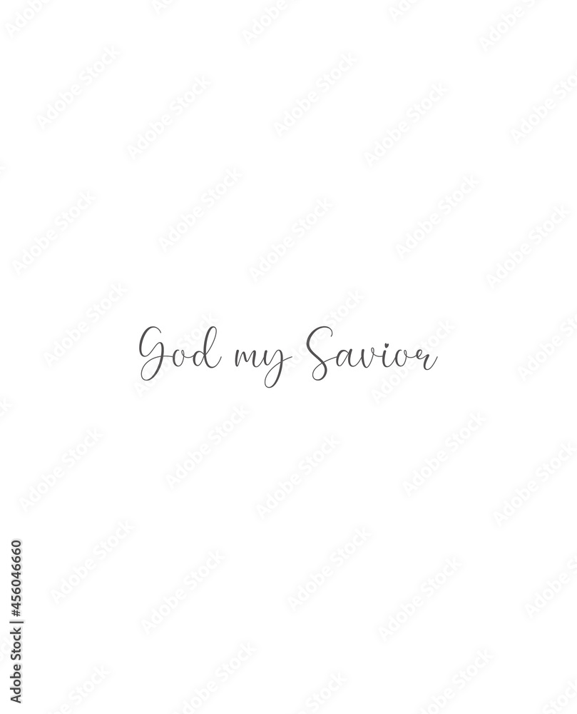 God my Savior, scripture wall print, Motivational quote, Christian card, Home wall decor, Minimalist Print, Home wall Gift, religious banner, Christian text, vector illustration