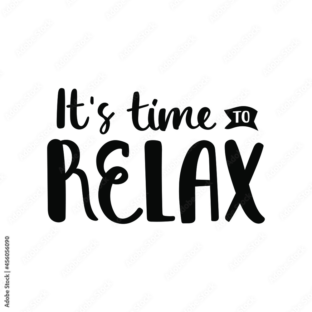 It-s time to relax - black vector hand-written quote isolated on white background. Brush ink calligraphy. It-s time to relax - black vector hand-written quote isolated on white background. Brush ink calligraphy.