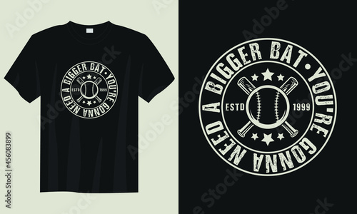 you're gonna need a bigger bat baseball t-shirt design, baseball t-shirt design, vintage baseball t-shirt design, typography baseball t-shirt design, retro baseball t-shirt design