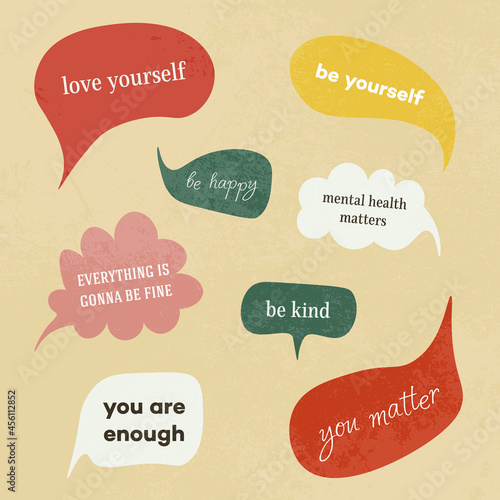 Speech bubbles with words. You matter, you are enough, everything is gonna be fine, be kind, be happy, mental health matters, be yourself, love yourself. Self-care and self-love phrases