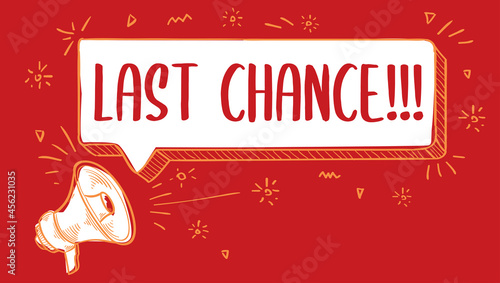 Last chance - drawn advertising sign with megaphone