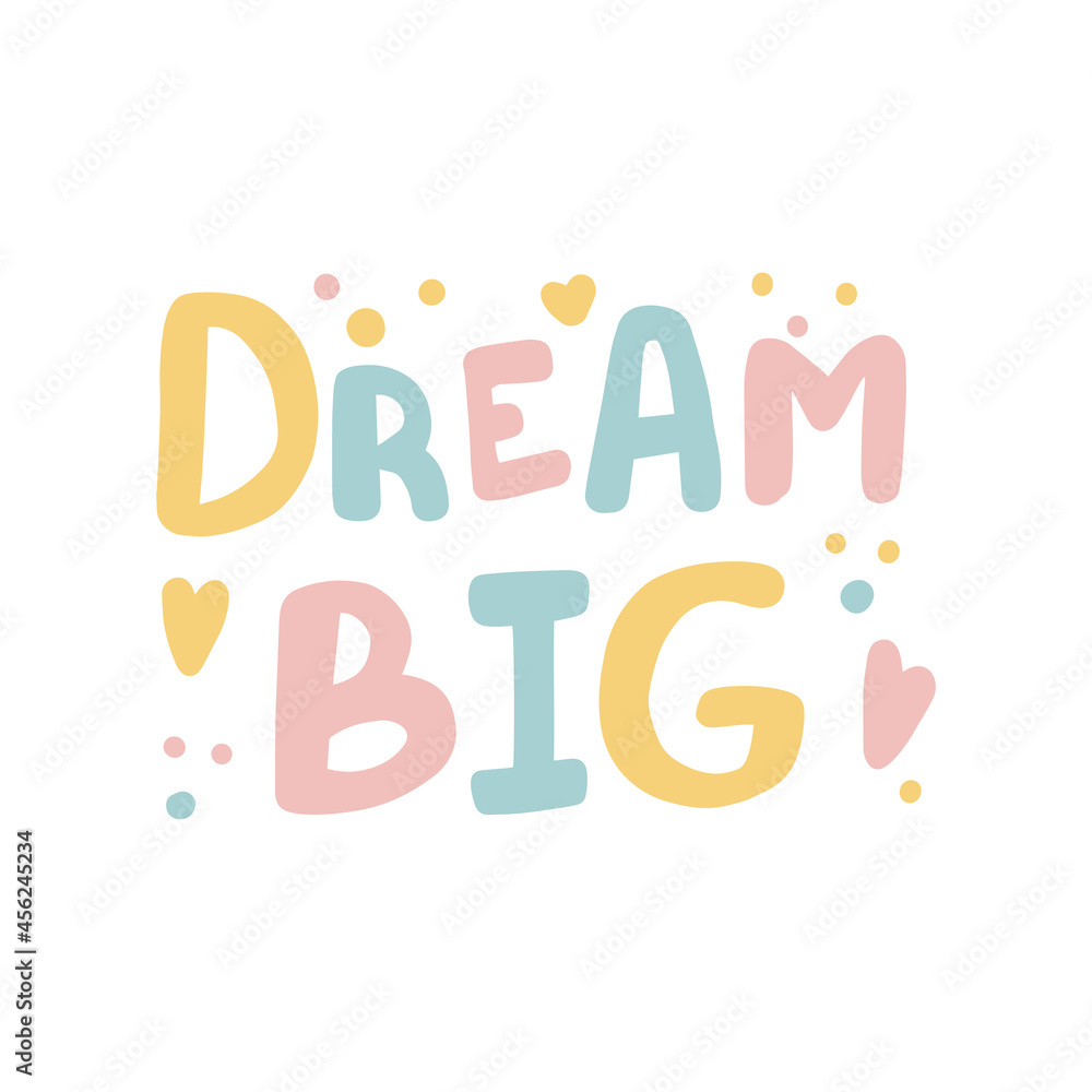 Dream big Hand drawn lettering quote in cute calligraphy style. Slogan for print and poster design. Vector illustration Dream big Hand drawn lettering quote in cute calligraphy style. Slogan for print and poster design. Vector illustration