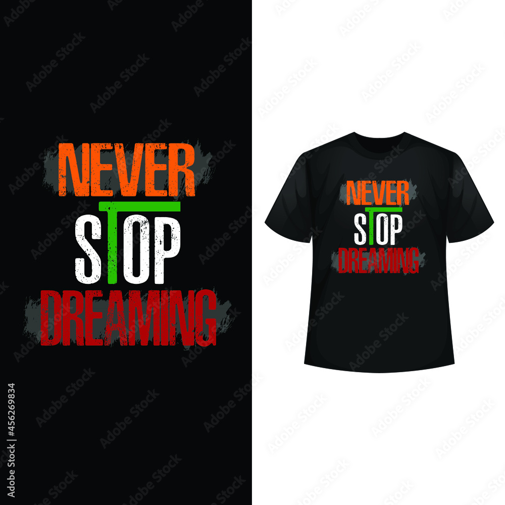 Never stop dreaming t-shirt design vector template.