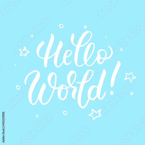 Hello World handwritten lettering quote for posters  greeting cards  invitations  banners. Vector illustration EPS 10.