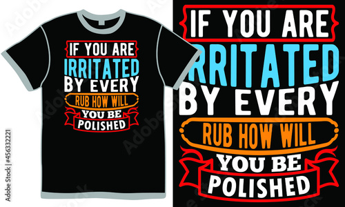 if you are irritated by every rub how will you be polished, funny polished quotes, success polished lifestyle, happy life design, feeling irritated quotes images