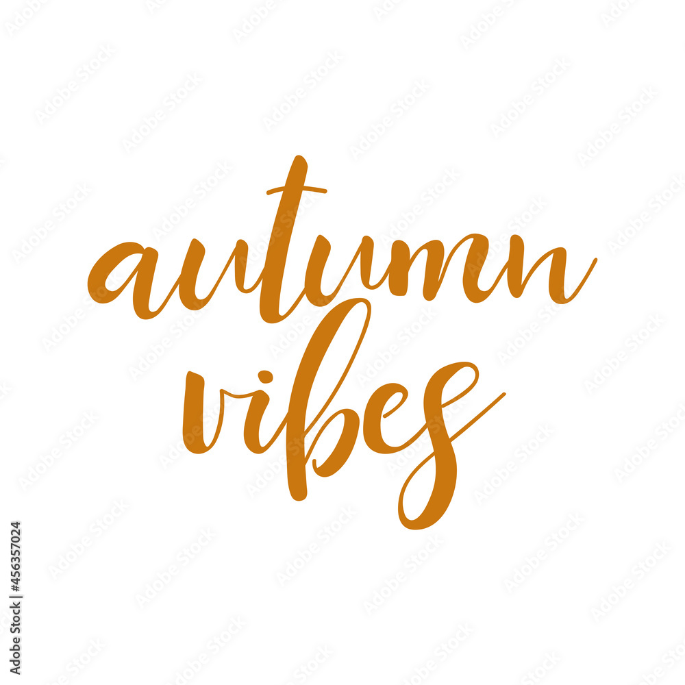 Fototapeta premium Autumn vibes. Lettering. Ink illustration. Modern brush calligraphy Isolated on white background
