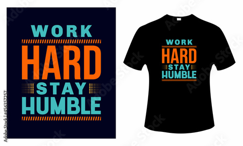 Work hard stay humble motivational typography t shirt design 