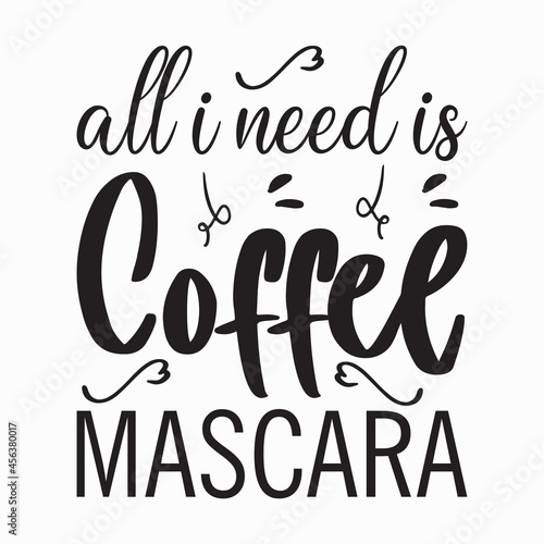 all i need is coffee mascara letter quote