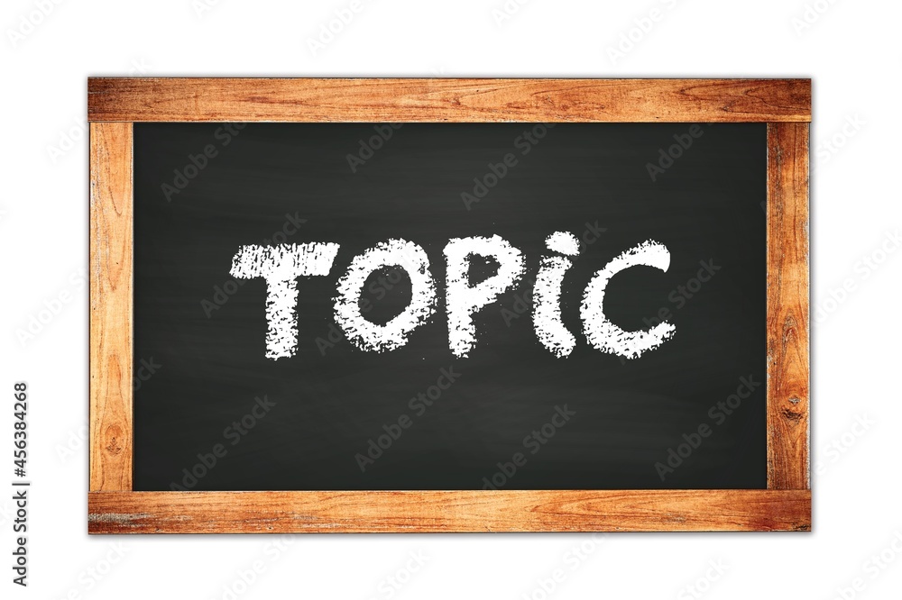 TOPIC text written on wooden frame school blackboard. TOPIC text written on wooden frame school blackboard.