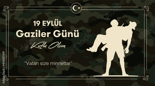 September 19 Happy Veterans Day. The country is grateful to you.  Turkish: 19 eylul gaziler gunu kutlu olsun. Vatan size minnettar.