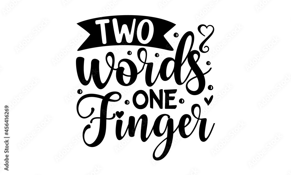Two words one finger, Sarcastic quotes, Vector hand drawn illustration design, Bubble pop art comic style poster, Vector Illustration Two words one finger, Sarcastic quotes, Vector hand drawn illustration design, Bubble pop art comic style poster, Vector Illustration