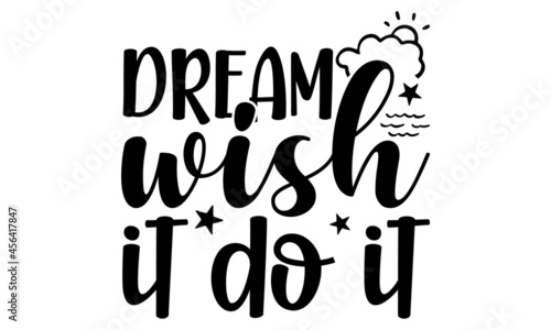 Dream wish it do it, Modern ink illustration for poster, placard, invitation card, print design, isolated on the white background, LGBT rights concept, Homosexuality slogan isolated on white