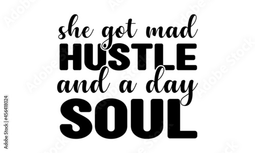 She got mad hustle and a day soul, Modern ink illustration for poster, placard, invitation card, print design, isolated on the white background, LGBT rights concept, Homosexuality slogan isolated on 