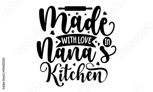 Made with love in nana's kitchen, Poster for kitchen design with calligraphy lettering text Kitchen open, Cutting board, knife, fork, kitchen, chalk, board, cooking, Hand drawn vector illustration