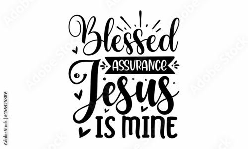 Blessed assurance jesus is mine, Religious hand drawn calligraphy design element, Vector vintage illustration, Drawn postcard, card, invitation, poster,  Hand lettering for your design