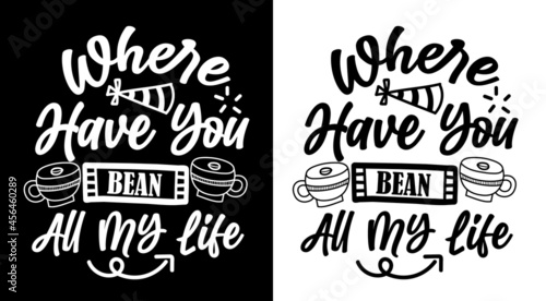 Coffee t shirt design, Motivational, quotes, hand drawing, inspirational, coffee, typographic, t shirt, bean, cup, lettering, free vector, free t shirt,