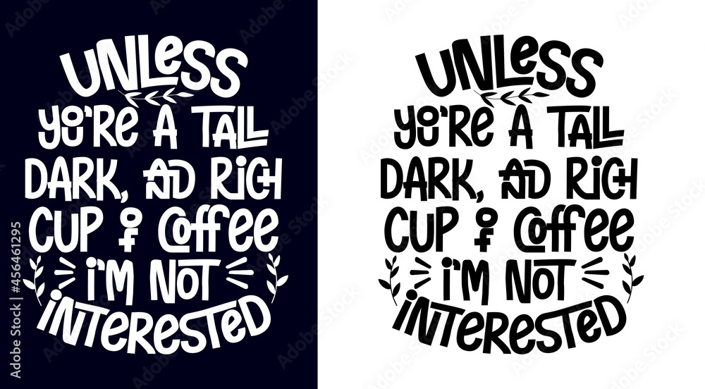 Fototapeta premium Coffee t shirt design, Motivational, quotes, hand drawing, inspirational, coffee, typographic, t shirt, bean, cup, lettering, free vector, free t shirt,