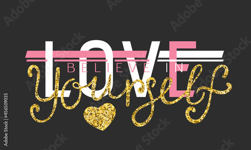 Love Believe in Yourself glitter lettering for t-shirt slogan