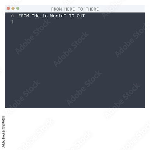 FROM HERE TO THERE language Hello World program sample in editor window