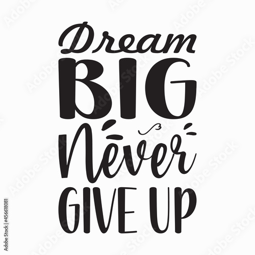 dream big never give up quote letter