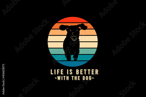 Life is better with the dog, silhouette dog retro vintage design