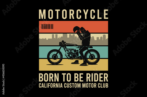 Motorcycle born to be rider, design sleety retro style