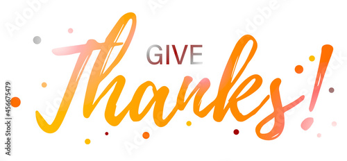 Banner, poster, illustration with text Give thanks on white background with glow 
