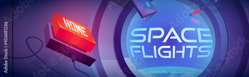 Space flights cartoon banner, spaceship cabin interior, round window with cosmos and Earth planet view, home red button, smartphone and pen. Futuristic interstellar rocket travel, vector illustration
