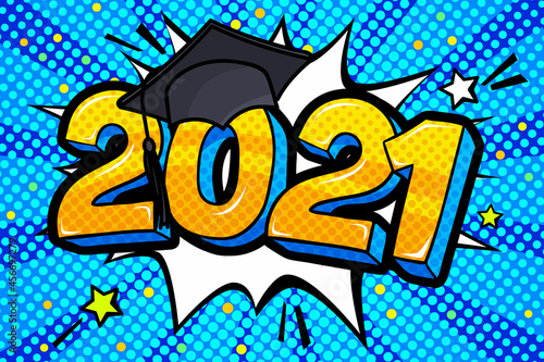 Concept of a graduating class of 2021. Numbers with graduation cap in pop art style