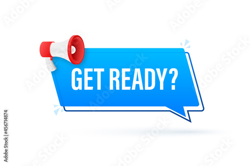 Megaphone with Get ready. Megaphone banner. Web design. Vector stock illustration.