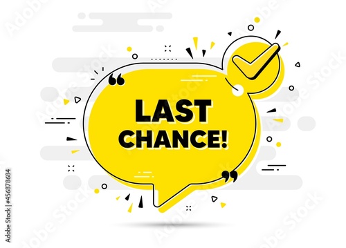 Last chance Sale. Check mark chat bubble banner. Special offer price sign. Advertising Discounts symbol. Last chance approved chat message. Checklist background. Vector