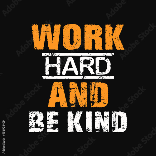 Work hard and be kind t-shirt vector design