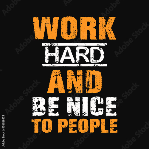 Work hard and be nice to people t-shirt vector design
