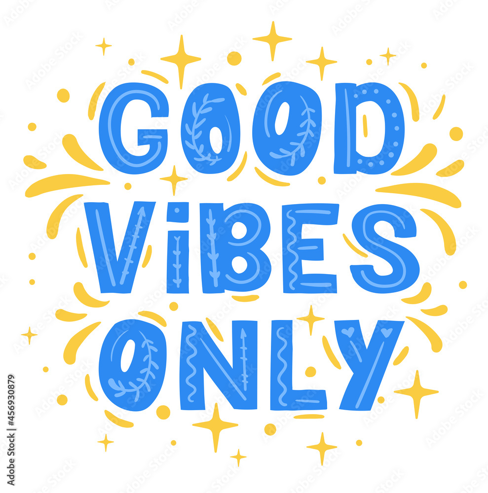 Good vibes only - hand lettering. Motivational phrases, positive thinking, text for poster, banner, postcard, print on T-shirts and sweatshirts. Vector illustration isolated on white background