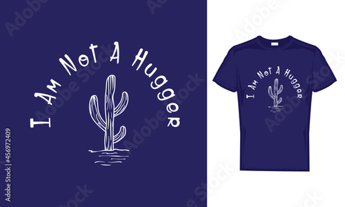 I Am Not A Hugger Funny T-Shirt Design.