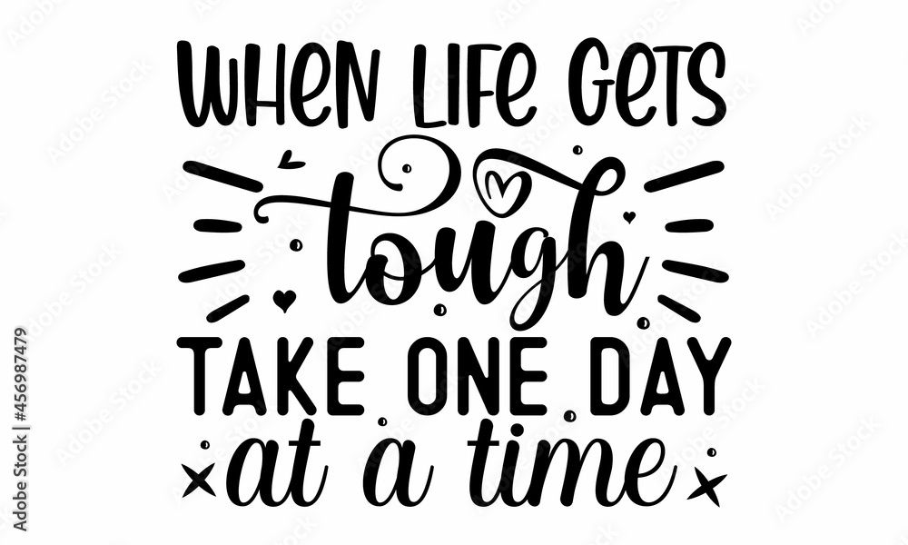 When life gets tough take one day at a time, custom lettering for posters, cards, Vector calligraphy on pink watercolor strokes background, Inspirational quote at turquoise watercolor strokes texture When life gets tough take one day at a time, custom lettering for posters, cards, Vector calligraphy on pink watercolor strokes background, Inspirational quote at turquoise watercolor strokes texture