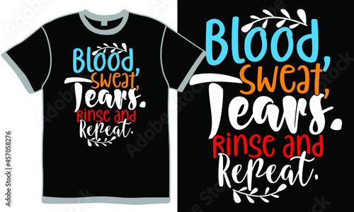 blood sweat tears rinse and repeat, heartbreak love quotes for friends, friends blood in blood out shirt, rinse of the blood vintage design clothing