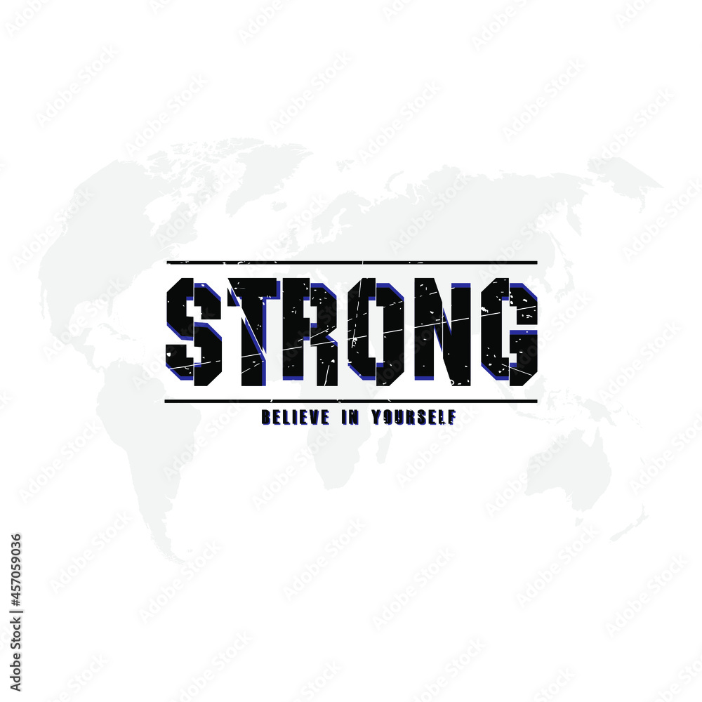 Strong - typography slogan for t-shirt design. T shirt print with grunge. Graphics for apparel. Vector illustration.