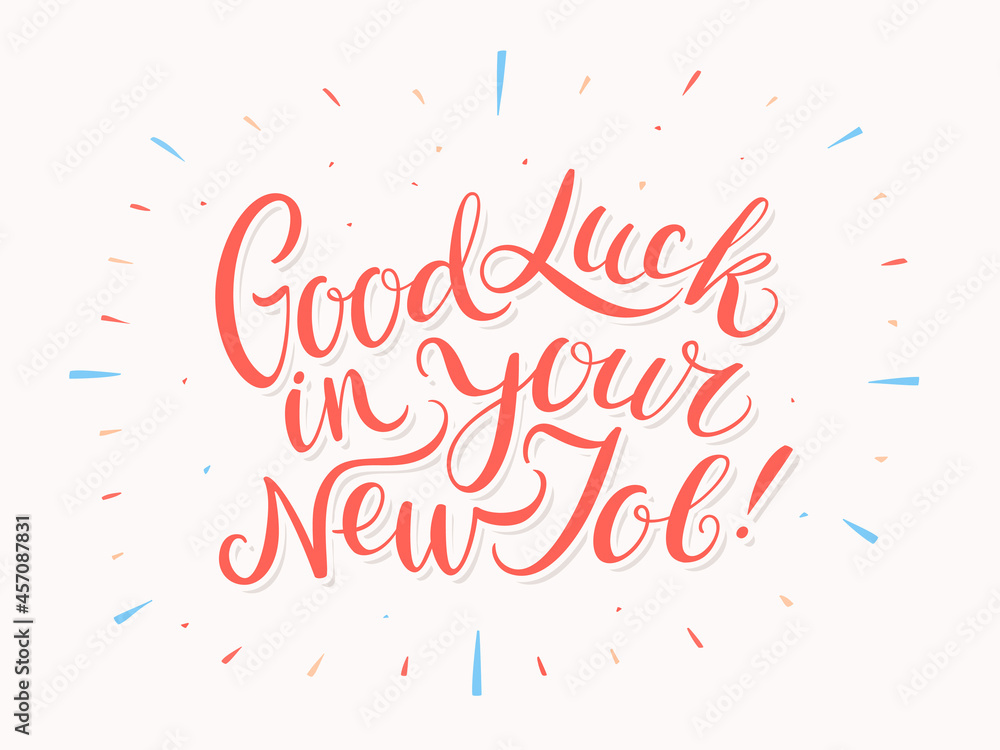 Good luck in your New Job. Vector handwritten lettering card. Good luck in your New Job. Vector handwritten lettering card.