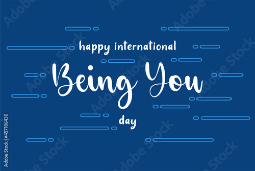 International Being You Day. Holiday concept. Template for background, banner, card, poster with text inscription. Vector EPS10 illustration